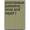 Picturesque Palestine, Sinai And Egypt ( door Stanley Lane-Poole