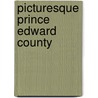 Picturesque Prince Edward County door Helen M. Merrill