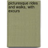 Picturesque Rides And Walks, With Excurs door J. Hassell