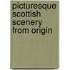 Picturesque Scottish Scenery From Origin door William John Loftie