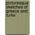 Picturesque Sketches Of Greece And Turke