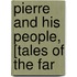 Pierre And His People, [Tales Of The Far