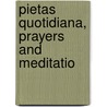 Pietas Quotidiana, Prayers And Meditatio door Thomas Dale