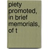 Piety Promoted, In Brief Memorials, Of T door Piety