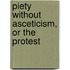 Piety Without Asceticism, Or The Protest