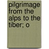 Pilgrimage From The Alps To The Tiber; O door James Aitken Wylie