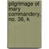 Pilgrimage Of Mary Commandery, No. 36, K