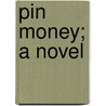 Pin Money; A Novel by Mrs. Gore