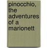 Pinocchio, The Adventures Of A Marionett by Carlos Collodi