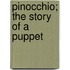 Pinocchio; The Story Of A Puppet