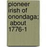 Pioneer Irish Of Onondaga;  About 1776-1 door Theresa Bannan