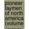 Pioneer Laymen Of North America (Volume by Thomas Joseph Campbell