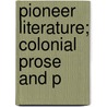 Pioneer Literature; Colonial Prose And P door William Peterfield Trent