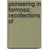 Pioneering In Formosa; Recollections Of door William Alexander Pickering