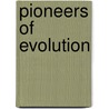 Pioneers Of Evolution door Edward Clodd