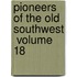 Pioneers Of The Old Southwest  Volume 18