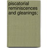Piscatorial Reminiscences And Gleanings; by Thomas Boosey