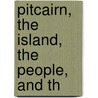 Pitcairn, The Island, The People, And Th door Thomas Boyles Murray