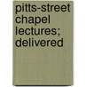 Pitts-Street Chapel Lectures; Delivered door General Books