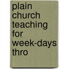 Plain Church Teaching For Week-Days Thro door Plain Church Teaching
