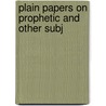 Plain Papers On Prophetic And Other Subj door William Trotter
