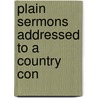 Plain Sermons Addressed To A Country Con door Edward Blencowe