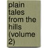 Plain Tales From The Hills (Volume 2)