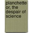 Planchette Or, The Despair Of Science