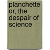 Planchette Or, The Despair Of Science by Epes Sargent