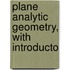 Plane Analytic Geometry, With Introducto