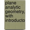 Plane Analytic Geometry, With Introducto by Maxime Bocher