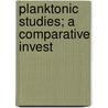 Planktonic Studies; A Comparative Invest door Ernst Heinrich Philipp August Haeckel