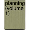 Planning (Volume 1) door American Society of Planning Meeting