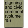 Planning And Civic Comment (Volume 15) door National Conference on City Planning