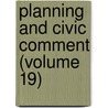 Planning And Civic Comment (Volume 19) door National Conference on City Planning