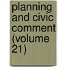 Planning And Civic Comment (Volume 21) door National Conference on City Planning
