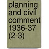 Planning And Civil Comment 1936-37 (2-3) door Onbekend