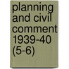 Planning And Civil Comment 1939-40 (5-6) door Onbekend