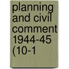 Planning And Civil Comment 1944-45 (10-1 door Onbekend