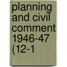 Planning And Civil Comment 1946-47 (12-1 door Onbekend
