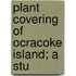 Plant Covering Of Ocracoke Island; A Stu