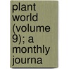Plant World (Volume 9); A Monthly Journa door Onbekend