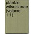 Plantae Wilsonianae (Volume 1:1)