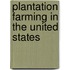 Plantation Farming In The United States