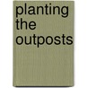 Planting The Outposts by Robert Frederick Sulzer