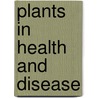 Plants In Health And Disease by Brian L. Weiss