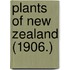 Plants Of New Zealand (1906.)