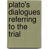Plato's Dialogues Referring To The Trial door Plato Plato