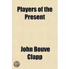 Players Of The Present door John Bouv� Clapp