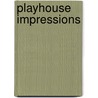 Playhouse Impressions by Arthur Bingham Walkley